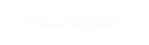 WILLKOMMEN