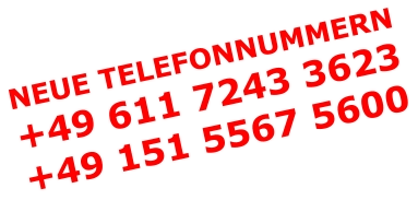 NEUE TELEFONNUMMERN +49 611 7243 3623 +49 151 5567 5600